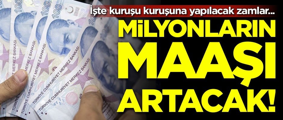Milyonların maaşı artacak! İşte kuruşu kuruşuna yapılacak zamlar...