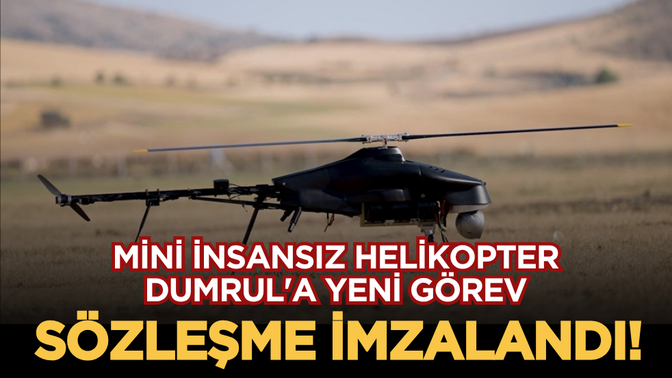 Mini insansız helikopter DUMRUL'a yeni görev: Sözleşme imzalandı