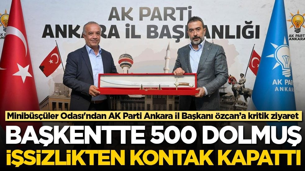 Minibüsçüler Odası'ndan AK Parti Ankara İl Başkanı Özcan’a kritik ziyaret! Başkentte 500 dolmuş işsizlikten kontak kapattı