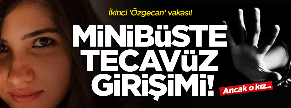 Minibüste tecavüz girişimi