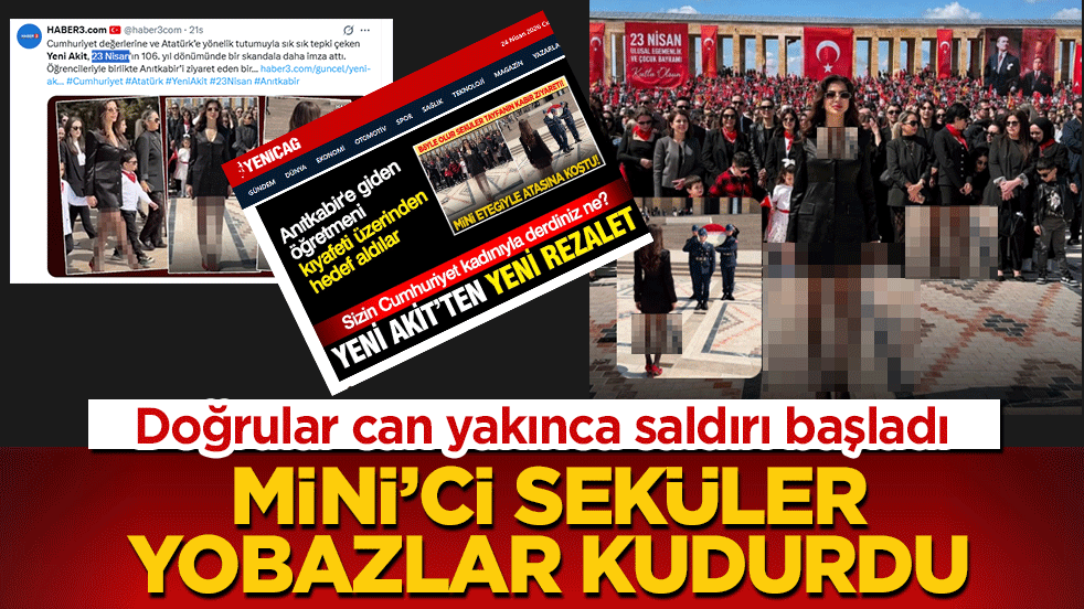 Mini’ci seküler yobazlar kudurdu! Doğrular can yakınca saldırı başladı