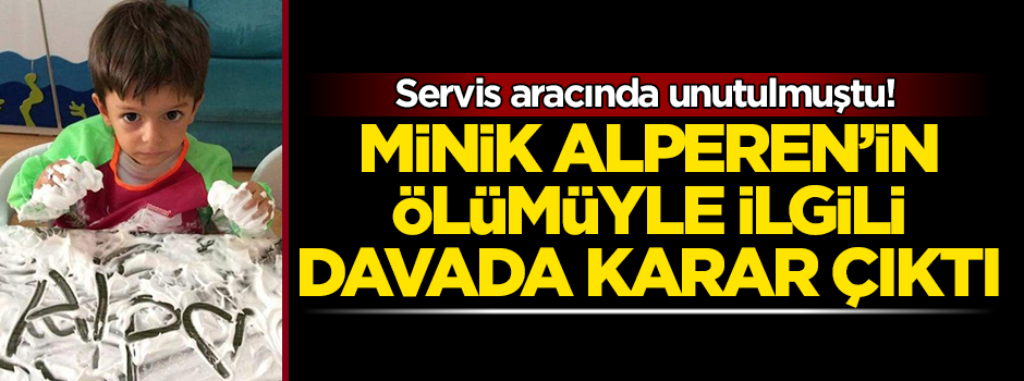 Minik Alperen'in ölümüyle ilgili davada karar verildi