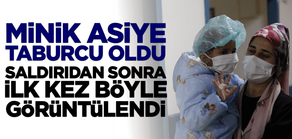 Minik Asiye taburcu oldu! Saldırıdan sonra ilk kez böyle görüntülendi