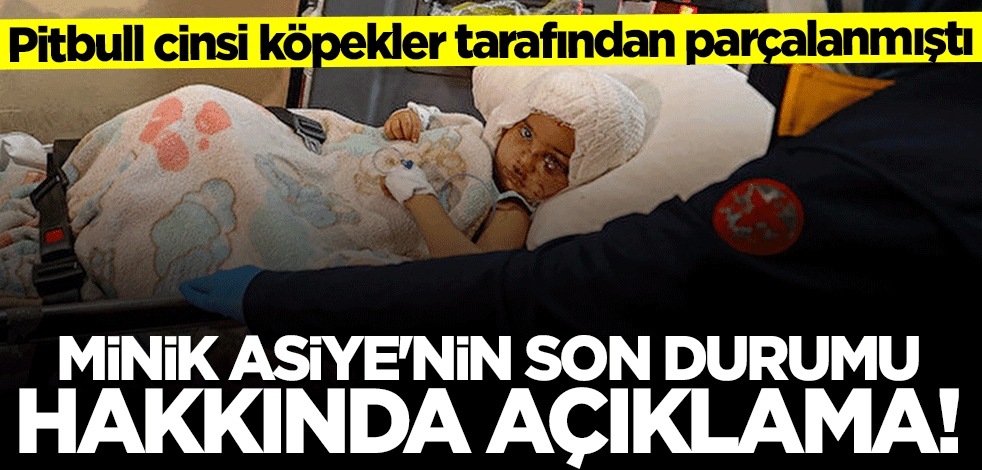 Minik Asiye'nin son durumuna ilişkin açıklama