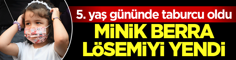 Minik Berra lösemiyi yendi: 5. yaş gününde taburcu oldu