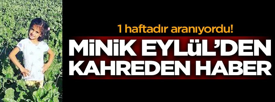 Minik Eylül'den kahreden haber geldi!