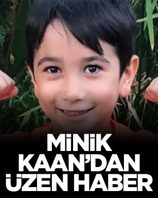 Minik Kaan’dan üzen haber