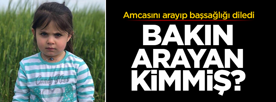 Minik Leyla'nın amcasını arayan bakın kim çıktı!