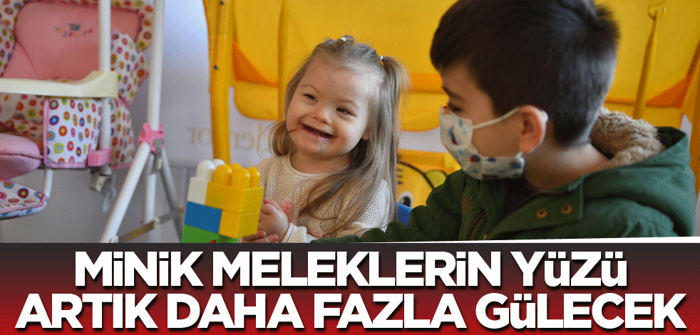Minik meleklerin yüzü artık daha fazla gülecek