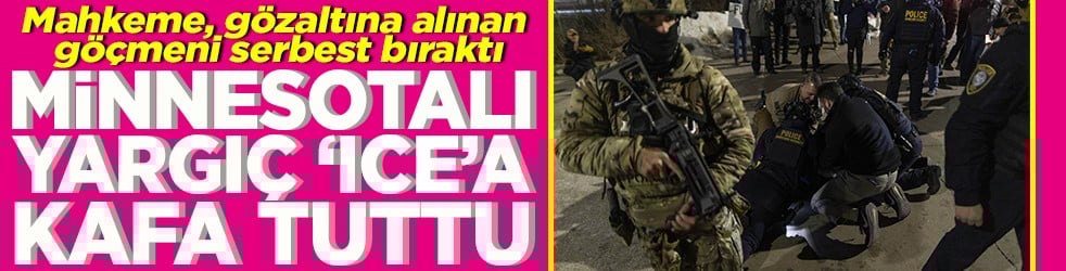 Minnesotalı Yargıç ICE'a kafa tuttu