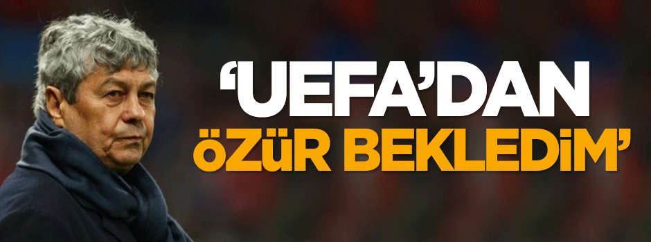 Mircea Lucescu: UEFA'dan özür bekledim