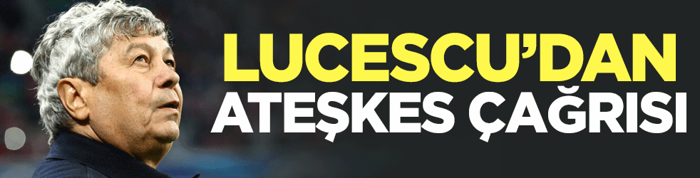 Mircea Lucescu'dan ateşkes çağrısı