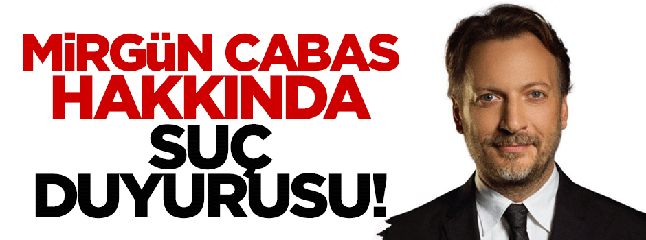 Mirgün Cabas hakkında suç duyurusu!