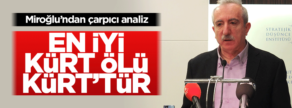 Miroğlu'ndan çarpıcı Kürt analizi