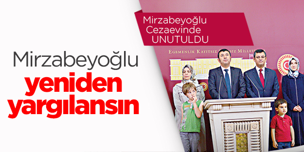 Mirzabeyoğlu yeniden yargılansın