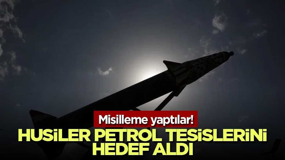 Misilleme yaptılar! Husiler petrol tesislerini hedef aldı