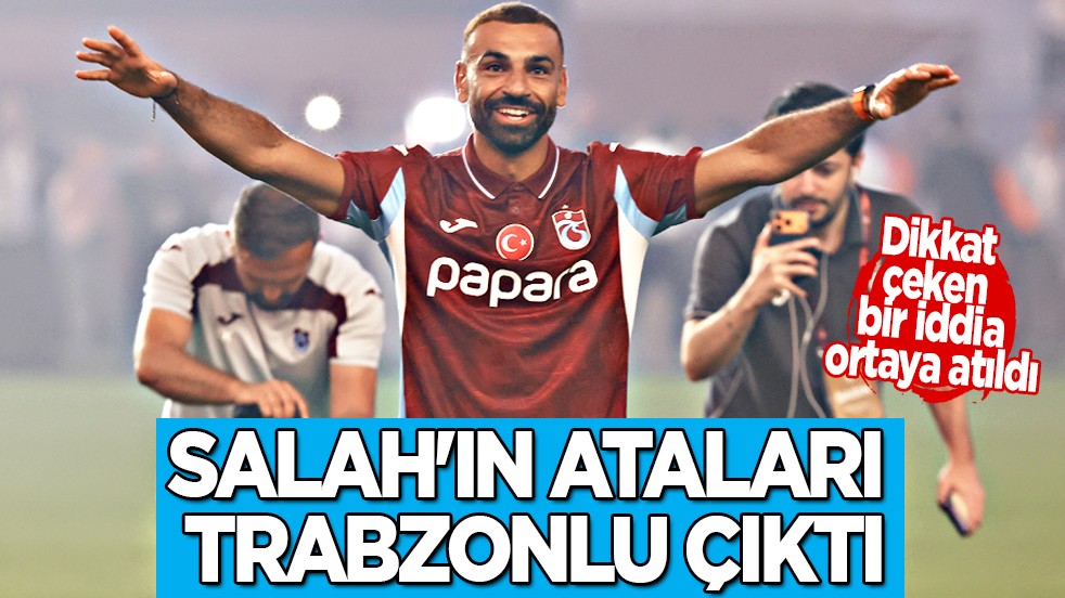 Mısır bile bu iddia karşısında şaştı kaldı: Salah'ın ataları Trabzonlu çıktı