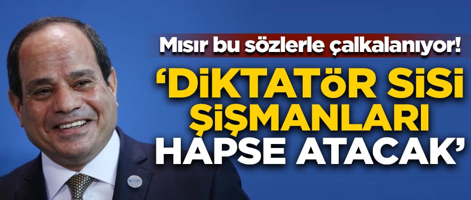 Mısır bu sözlerle çalkalanıyor! 'Sisi şişmanları hapse atacak'