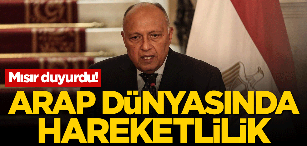 Mısır duyurdu! Arap dünyasında hareketlilik