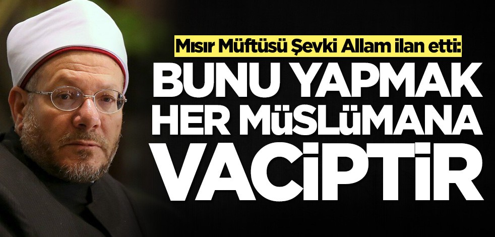 Mısır Müftüsü Şevki Allam'dan Filistin çağrısı