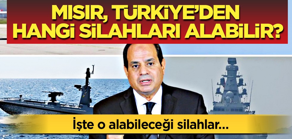 Mısır Türkiye’den hangi silahları alabilir? İşte o alabileceği silahlar, Türkiye’nin milli savaş uçakları bakın neler?
