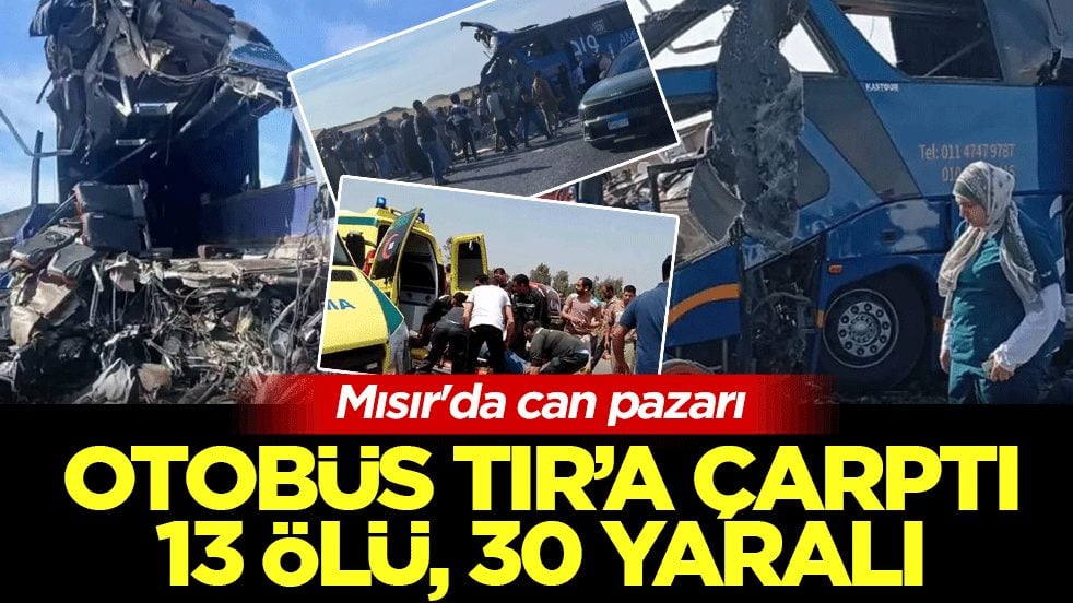 Mısır'da can pazarı: Otobüs TIR’a çarptı 13 ölü, 30 yaralı