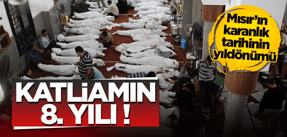 Mısır’da darbeci Sisi’nin gerçekleştirdiği Rabia katliamının üzerinden 8 yıl geçti!