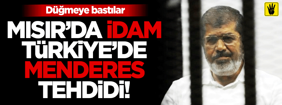 Mısır'da idam, Türkiye'de 'Menderes' tehdidi!
