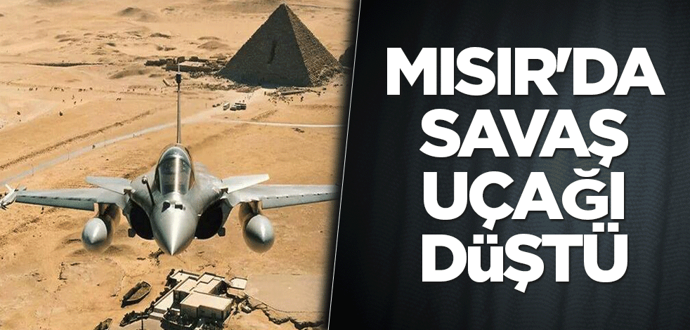 Mısır'da savaş uçağı düştü