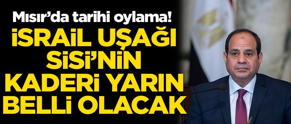 Mısır'da tarihi oylama! İsrail uşağı Sisi'nin kaderi, yarın belli olacak