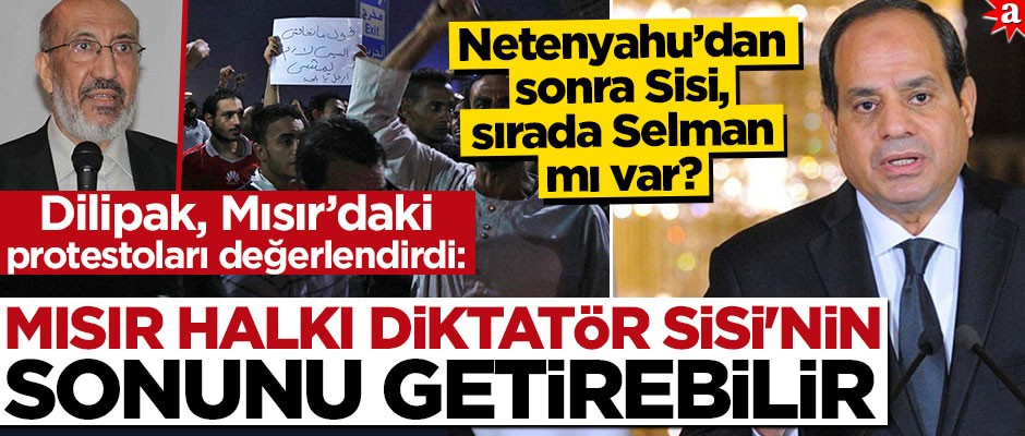 Mısır’daki protestoları değerlendiren Abdurrahman Dilipak: Mısır halkı Diktatör Sisi'nin sonunu getirebilir