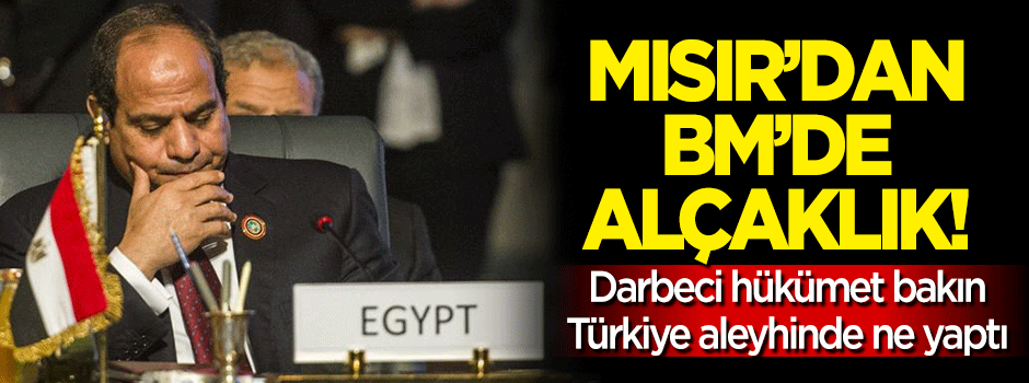 Mısır'dan BM'de Türkiye'ye alçak hareket!