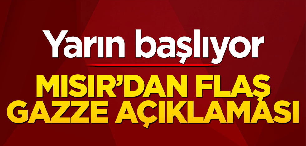 Mısır’dan flaş Gazze açıklaması! Yarın başlıyor
