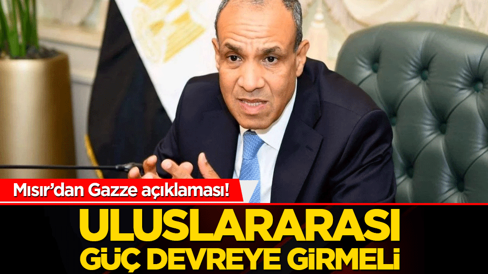 Mısır’dan Gazze açıklaması! Uluslararası güç barışı korumalı