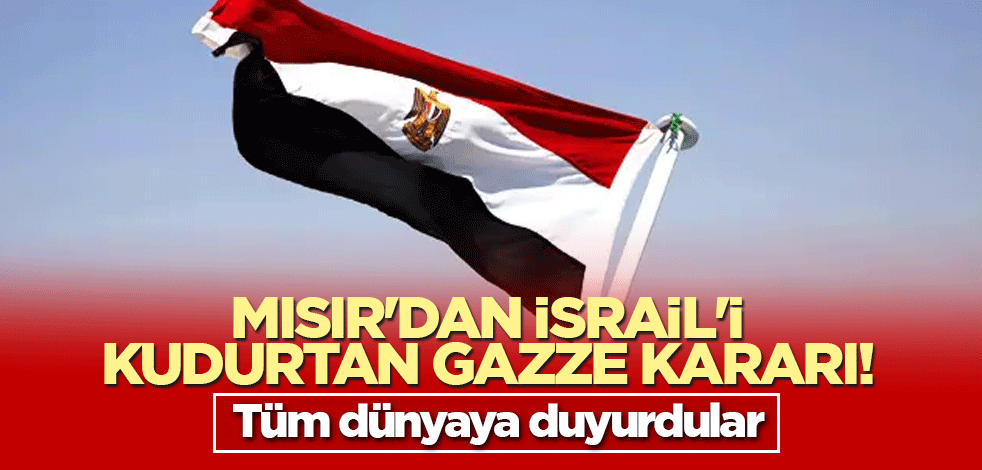 Mısır'dan İsrail'i kudurtan Gazze kararı! Tüm dünyaya duyurdular