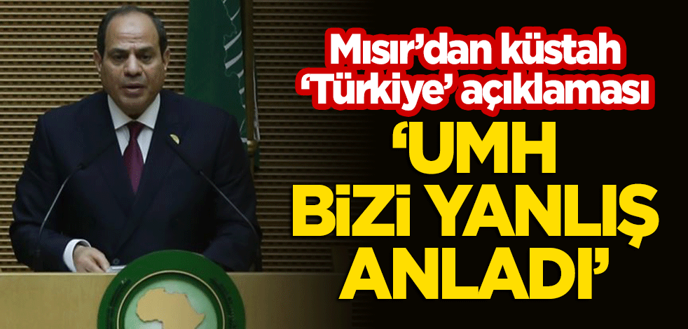 Mısır'dan küstah 'Türkiye' açıklaması! "UMH, bizi yanlış anladı"