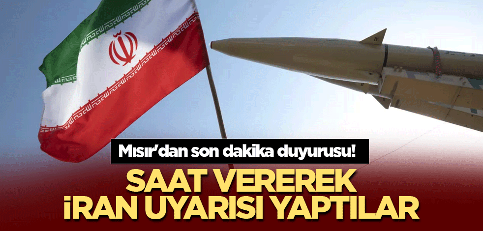 Mısır'dan son dakika duyurusu! Saat vererek İran uyarısı yaptılar