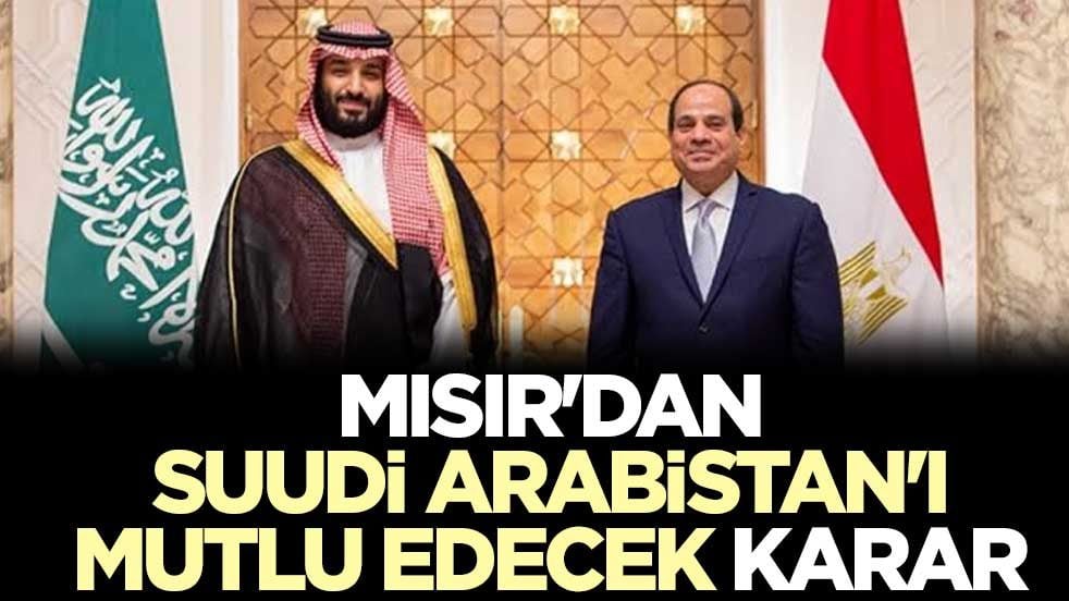 Mısır'dan Suudi Arabistan'ı mutlu edecek karar