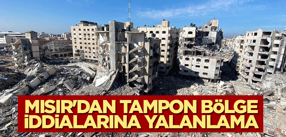 Mısır'dan tampon bölge iddialarına yalanlama