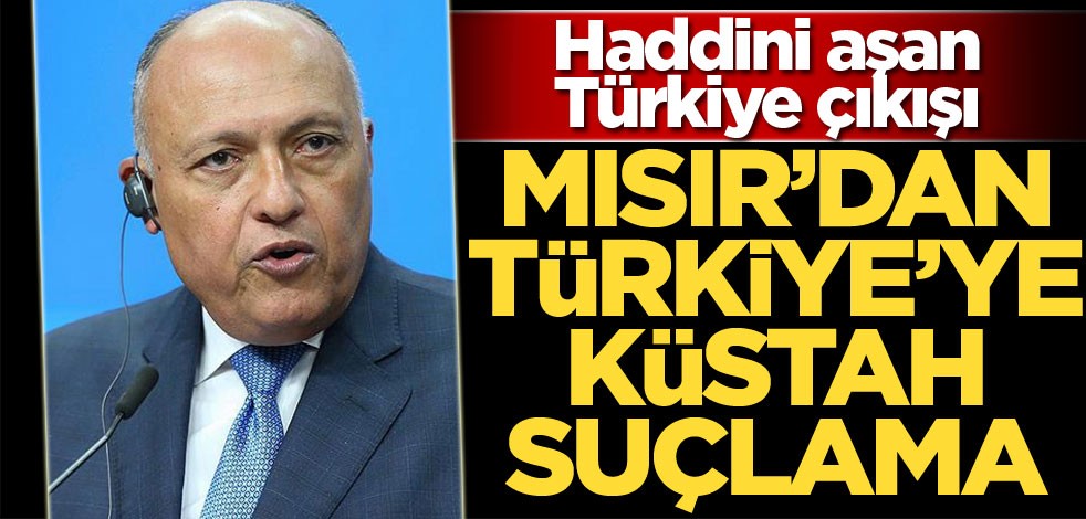 Mısır’dan Türkiye’ye akılalmaz suçlama!