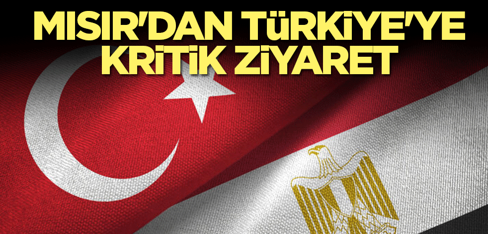 Mısır'dan Türkiye'ye kritik ziyaret
