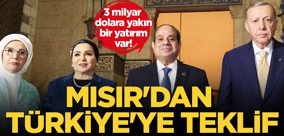 Mısır'dan Türkiye'ye teklif: Mısır'da üç milyar dolara yakın yatırım! Gelin ortak olalım açıklaması! Anlaşma tamam