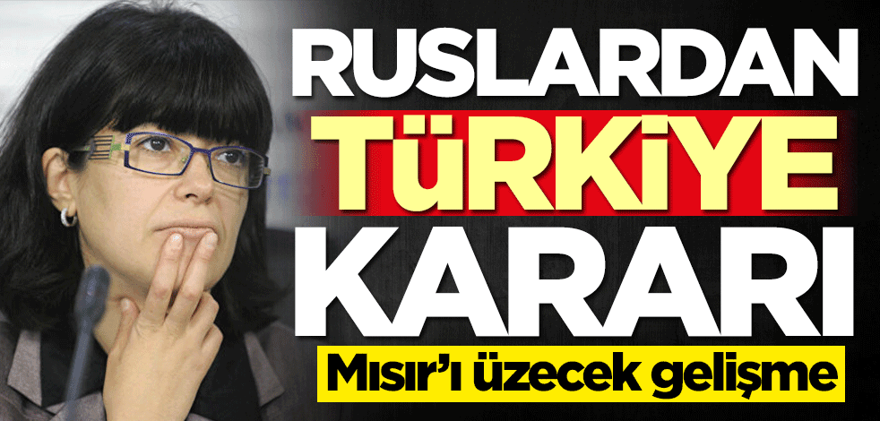 Mısır'ı üzecek gelişme! Ruslardan Türkiye kararı çıktı