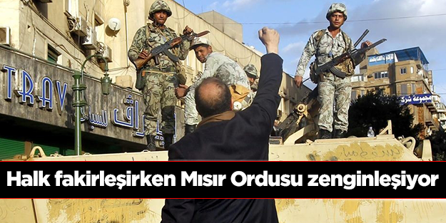 Mısırlılar fakirleşirken ordu zenginleşiyor