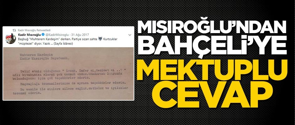 Mısıroğlu'ndan Bahçeli'ye mektuplu cevap! "Başbuğ kardeşim derken, partiye sızan sahte kurtcuklar..."