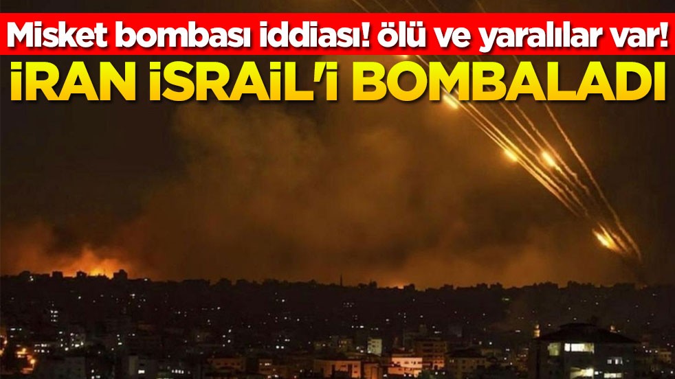 Misket bombası iddiası! Ölü ve yaralılar var! İran İsrail'i bombaladı