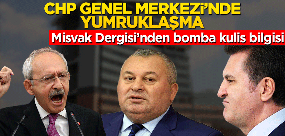 Misvak Dergisi’nden bomba kulis bilgisi! CHP Genel Merkezi’nde yumruklaşma
