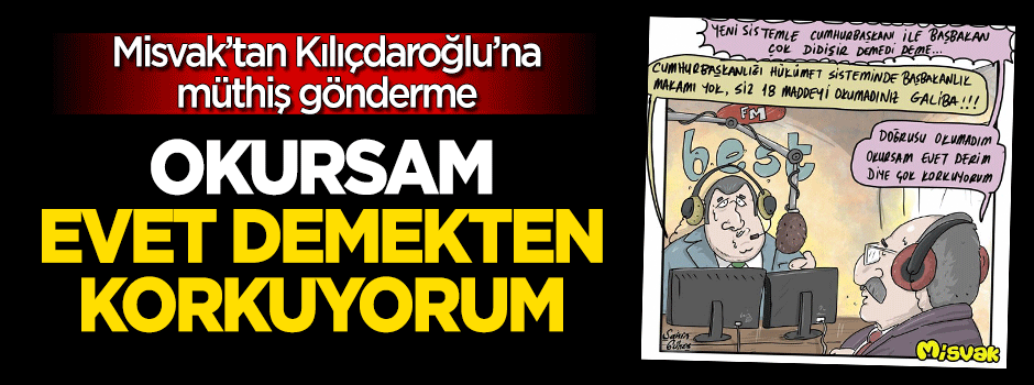 Misvak'tan bomba Kılıçdaroğlu karikatürü: Evet derim diye korkuyorum!