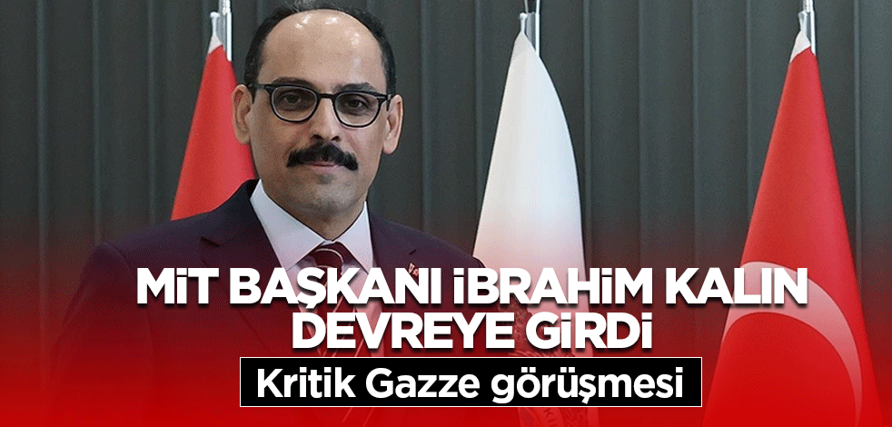 MİT Başkanı İbrahim Kalın, Haniye ile görüştü!
