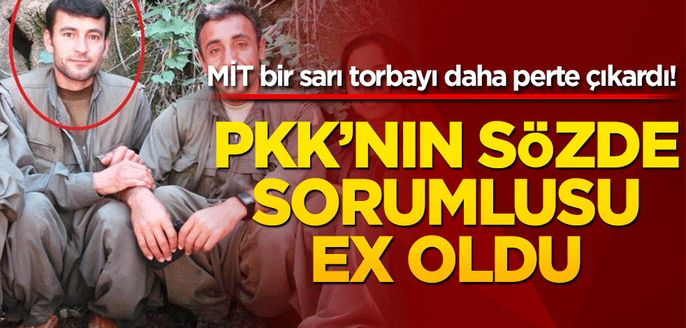 MİT bir sarı torbayı daha perte çıkardı! PKK'nın sözde sorumlusu ex oldu